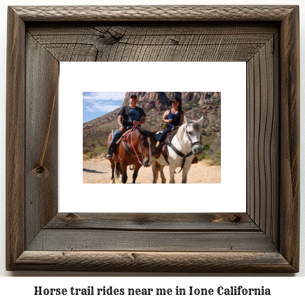 horse trail rides near me in Ione, California